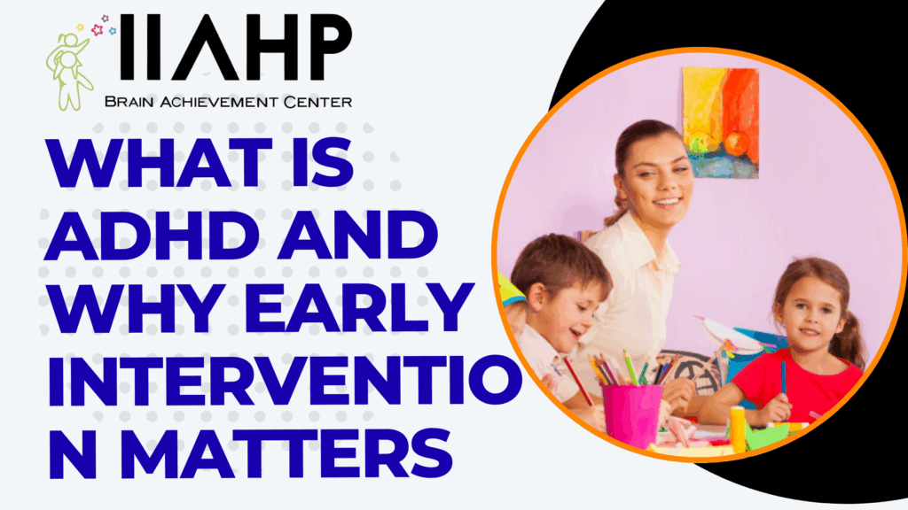 What Is ADHD and Why Early Intervention Matters